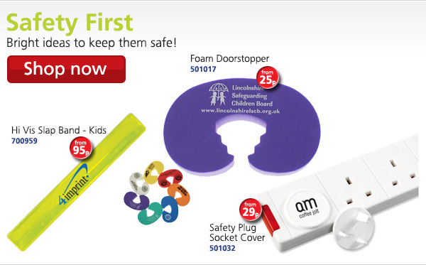 Safety First: Bright ideas to keep them safe! Hi Vis Slap Band - Kids 700959 from 95p; Foam Doorstopper 501017 from 25p; Safety Plug Socket Cover 501032 from 29p Shop now